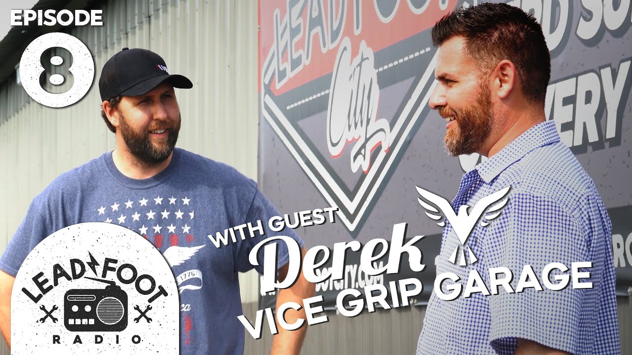 Lead Foot Radio Podcast 008 - Derek From Vice Grip Garage