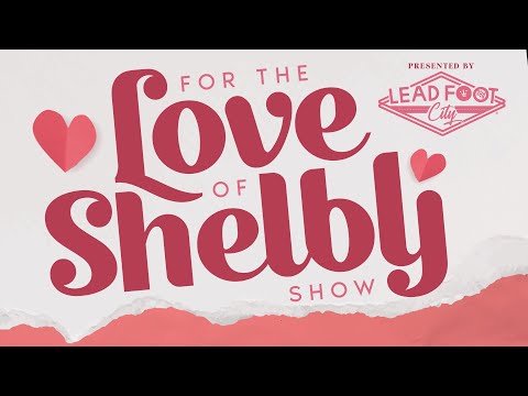 For the Love of Shelby Show