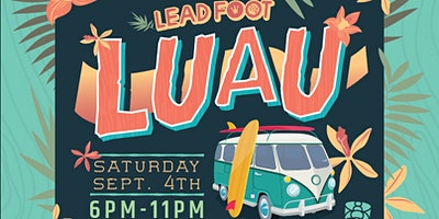 September 04 2021 - Lead Foot Luau - Bob Marley Tribute Concert, Hawaiian Festival, Car Show