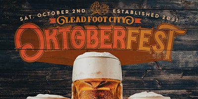 October 02 2021 - Lead Foot City's Oktoberfest - Beer Garden, Car Show, Lederhosen & more!