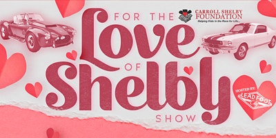 February 12 2022 - For the Love of Shelby Show, Concert, Car Show, 2 Day Charity Festival