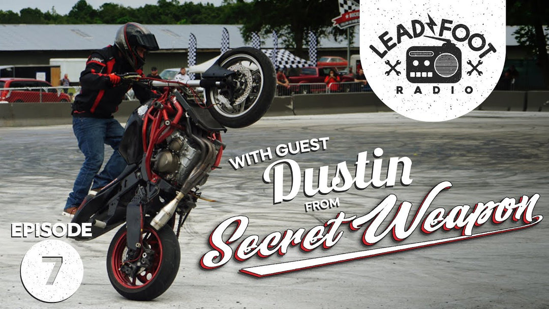 Lead Foot Radio Podcast 007 - Dustin from Secret Weapon