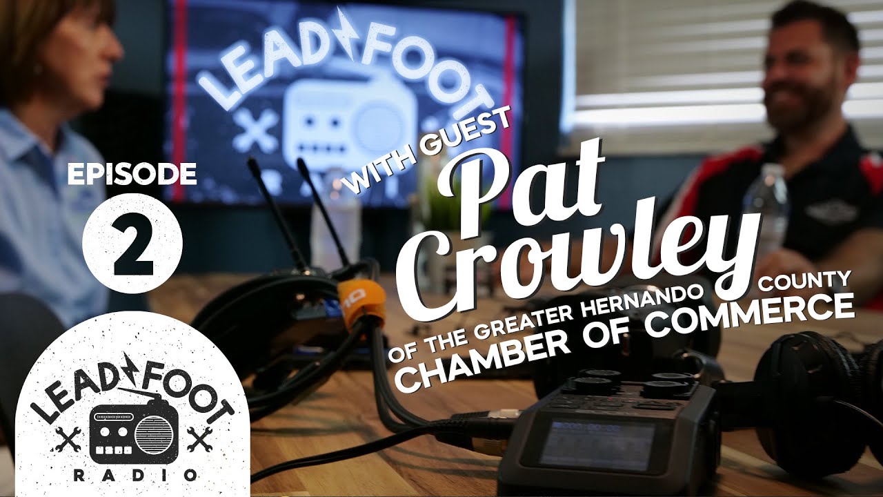 Pat Crowley from Greater Hernando County Chamber of Commerce | Lead Foot Radio Podcast 002