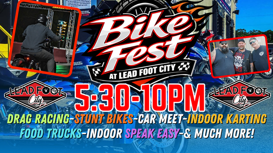 Bike Fest & Floor It Friday - Drag Racing, Motorcycle Stunts, Burnouts, Car Truck Bike Meet at Lead Foot City (Mar 27th, 6-10pm)