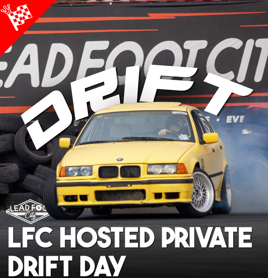 Private Drift Day hosted by Lead Foot City (Sat. Oct 17th, 4pm-8pm)