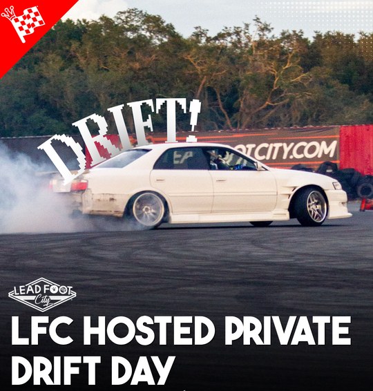 Private Drift Day hosted by Lead Foot City (Sat. Oct 3rd, 4pm-8pm)