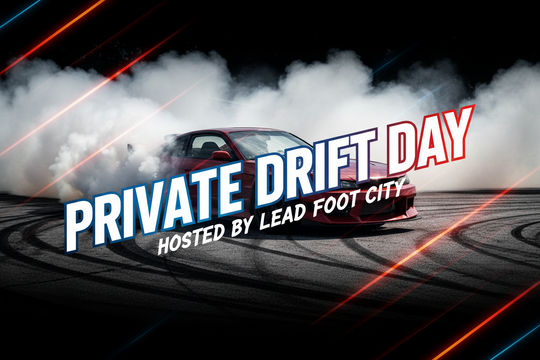 Private Drift Day hosted by Lead Foot City (Sun. March 22nd, 11am-4pm)