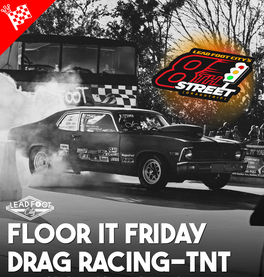 Floor It Friday - Drag Racing, Car Truck Bike Meet at Lead Foot City (Oct 23rd, 5:30pm-10pm)
