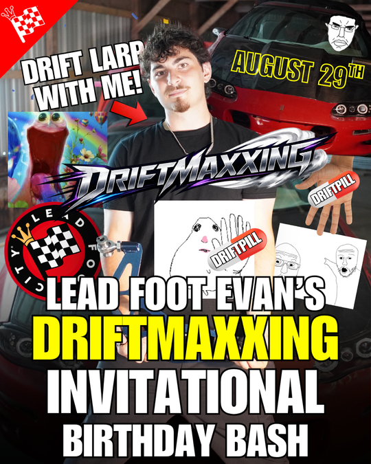 Lead Foot Evan's Driftmaxxing Birthday Bash Invitational (August 29, 2026)