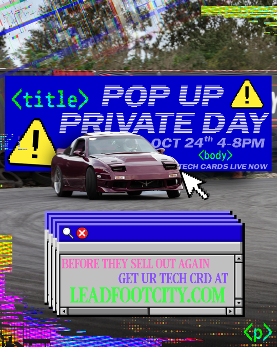 Private Drift Day hosted by Lead Foot City (Sat. Oct 24th) 4-8pm